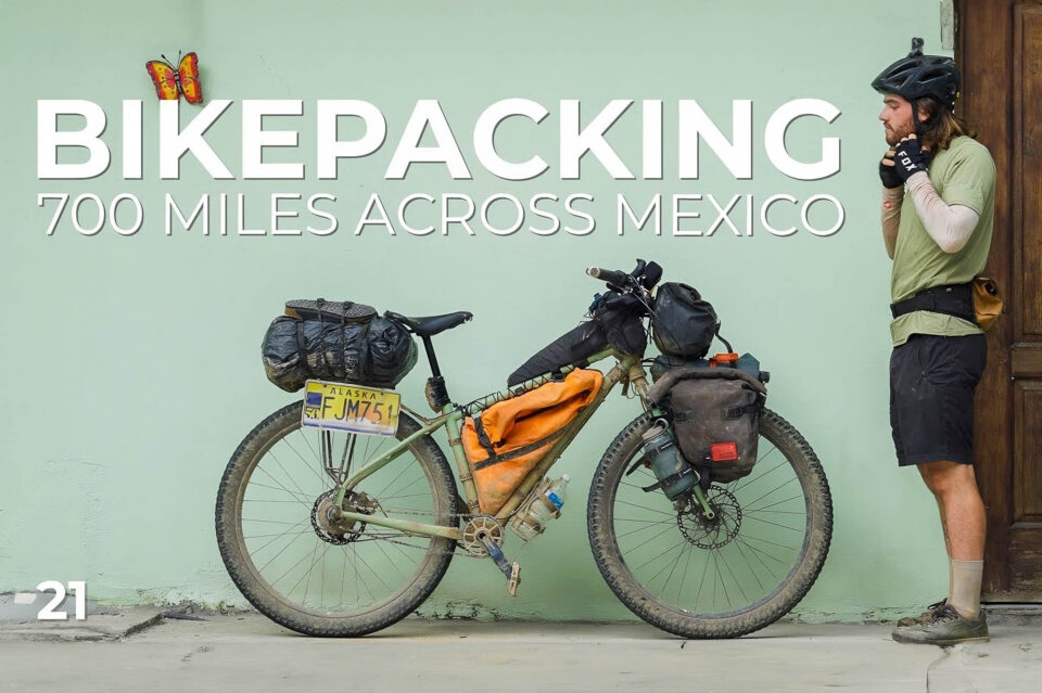 Bikepacking 700 Miles Across Mexico (Video)